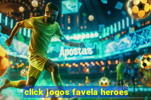 click jogos favela heroes